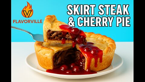 Skirt Steak & Cherry Pie – FlavorVille Viral Fusion Feast