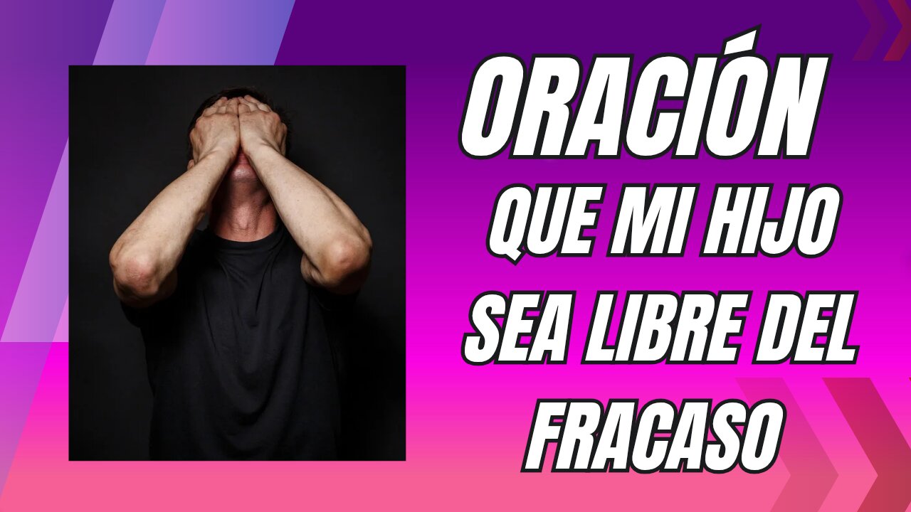 Oración para que mi hijo sea libre del fracaso
