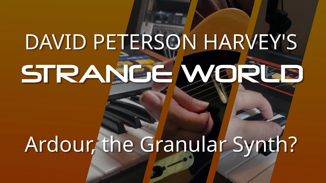 Ardour as a Granular Synthesizer? (David Peterson Harvey's Strange World)