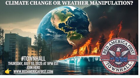 #TOWNHALL: #TOWNHALL- Climate Change or Weather Manipulation -RedAmericaFirst.com