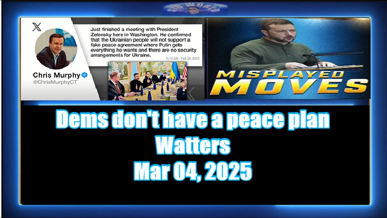 Dems don't have a peace plan - Watters