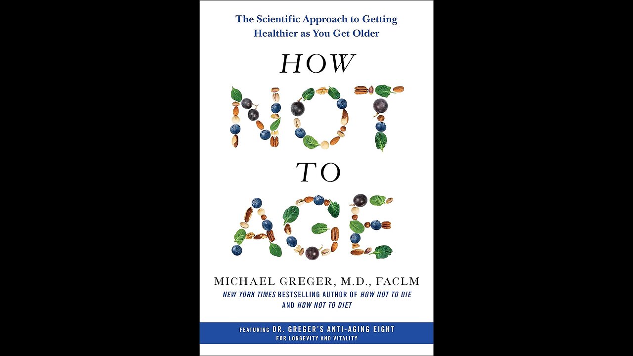 How Not to Age by Michael Greger, MD, FACLM | Health & Longevity