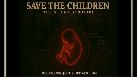 SAVE THE CHILDREN | The Silent Genocide & Depopulation Agenda | Deep Dives Ep.6