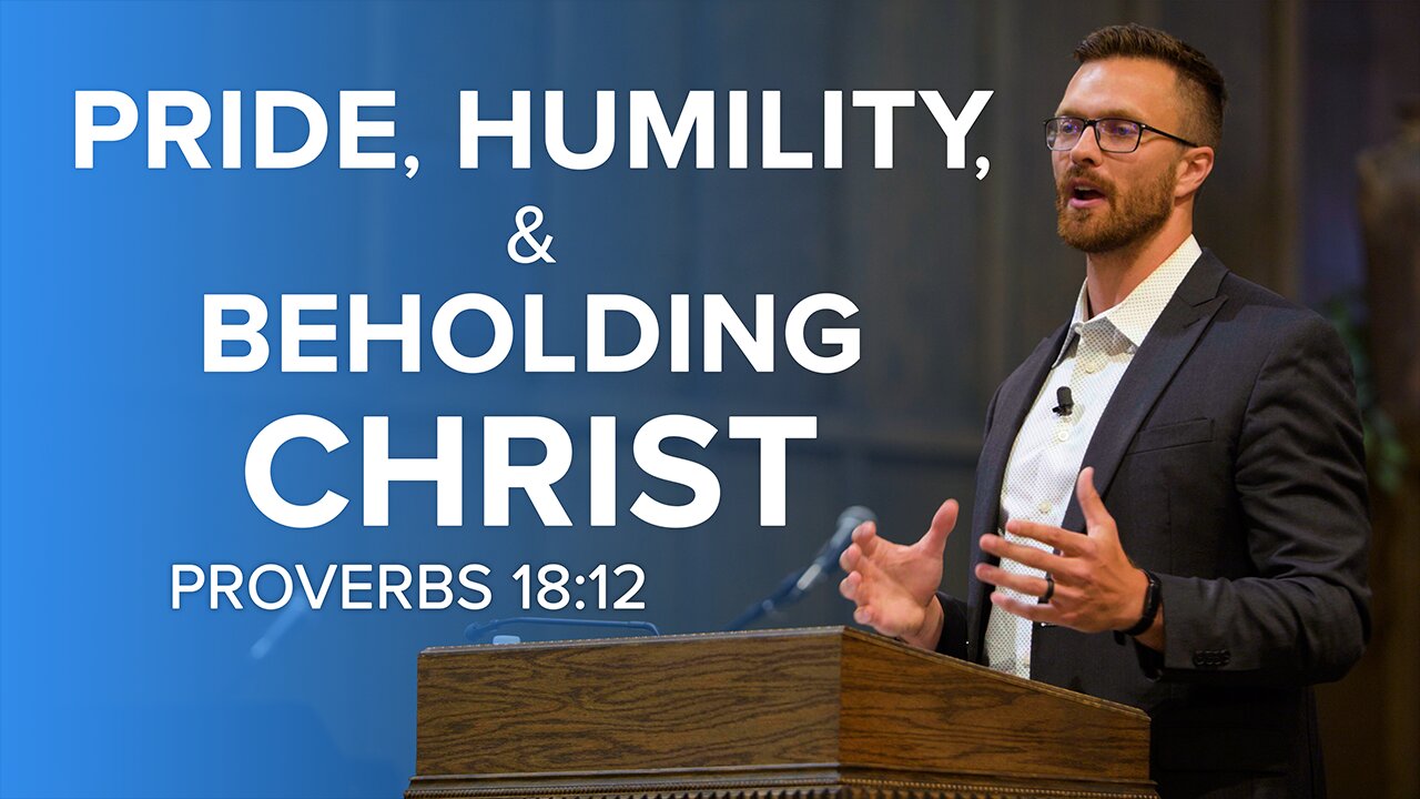 Pride, Humility, and Beholding Christ