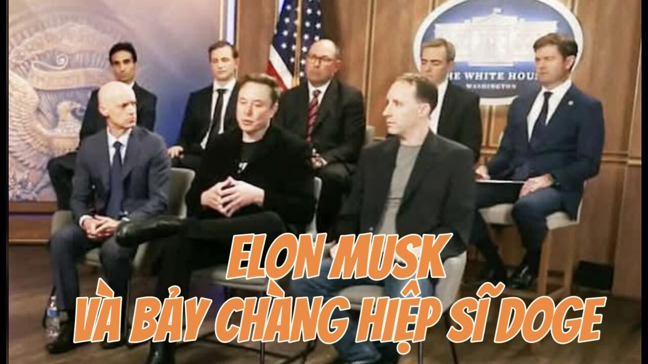 02/4/2025 ELON MUSK VÀ BẨY CHÀNG HIỆP SĨ DOGE