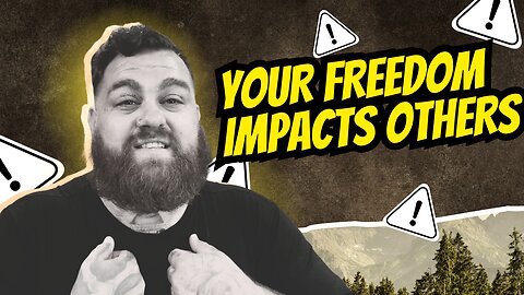 Your Freedom Impacts Others