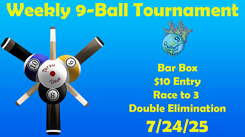 Weekly 9-Ball Tourney 7/24/25