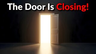 The Door Is Closing!