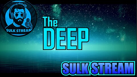 Sulk Stream #459 The Deep