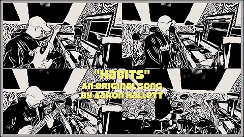 "Habits" an Original Song by Aaron Hallett
