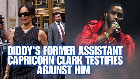 Diddy's Former Assistant Capricorn Clark Ended Him In Court