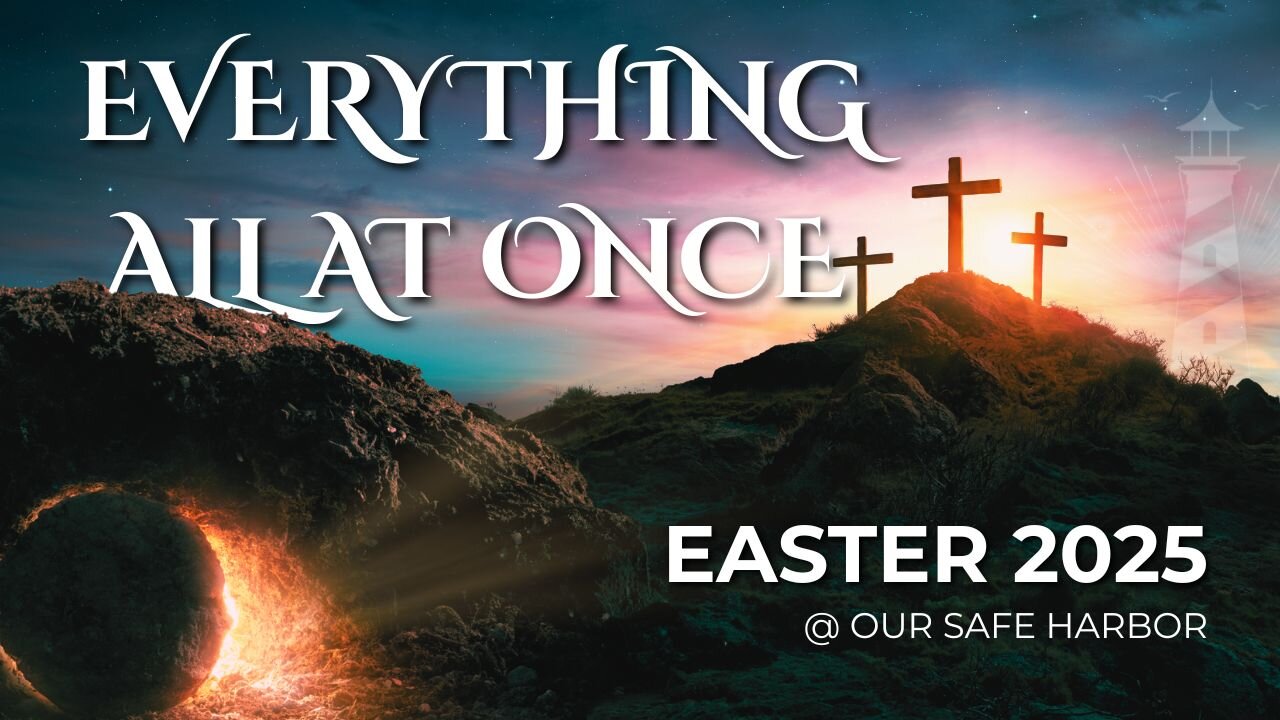 Sunday Worship: Everything All at Once - Easter Sunday - A People Prepared for the King part 8 (4-20-25)