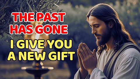 The Past Has Gone, I Give You a New Gift