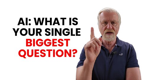AI - What Is Your Single Biggest Question