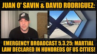 Juan O' Savin & David Rodriguez- Emergency Broadcast 5.3.25- Martial Law