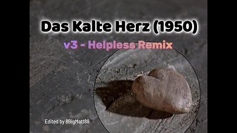 Das kalte Herz (1950) – v3 Helpless Remix 💙🌲