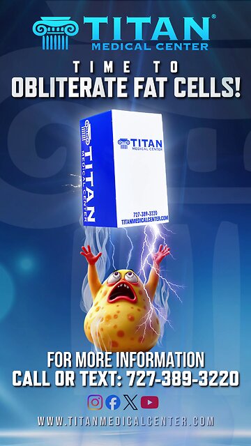 Obliterate Fat Cells With Titan Medical Therapies!