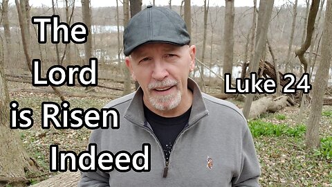 The Lord is Risen Indeed: Luke 24