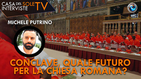 Michele Putrino: conclave, quale futuro per la chiesa romana?