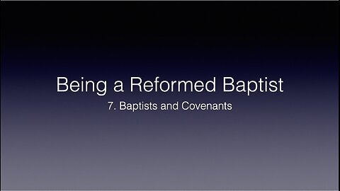 7. Baptists and Covenants