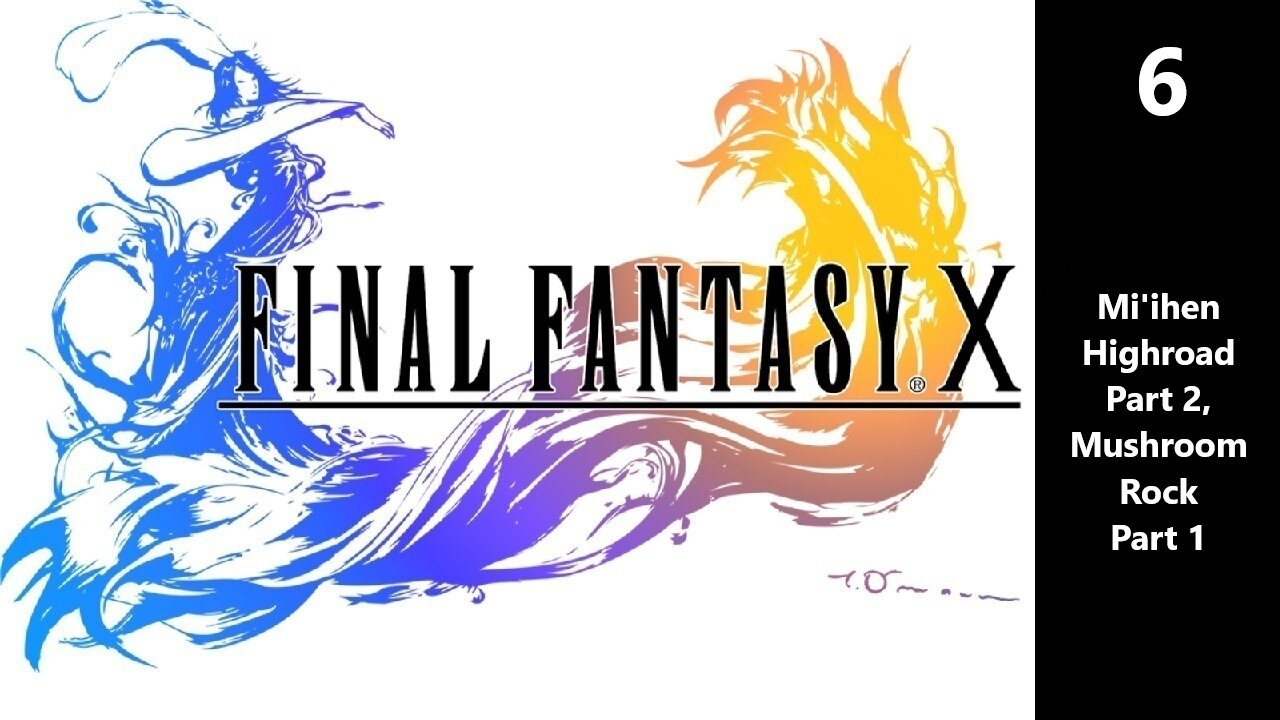Final Fantasy X | Part 6 - Mi'ihen Highroad Part 2, Mushroom Rock Part 1