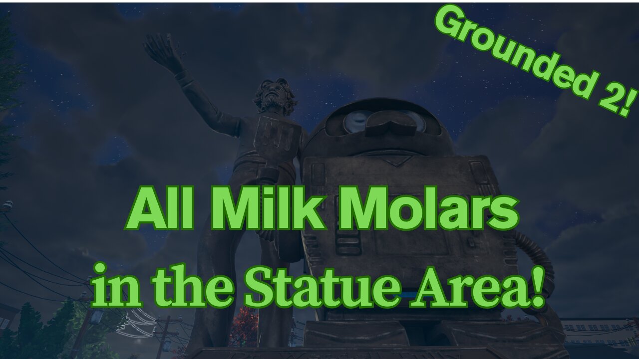 Grounded 2: All Statue Milk Molars!