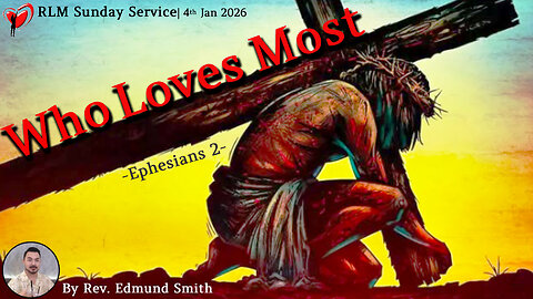 4-1-2026 | Ephesians 2: Who Loves Most - Rev. Edmund Smith's Sunday Sermon