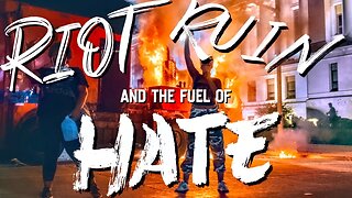 Riot, Ruin and the fuel of hate ✅