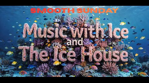 MUSIC WITH ICE AND THE ICE HOUSE: SMOOTH SUNDAY