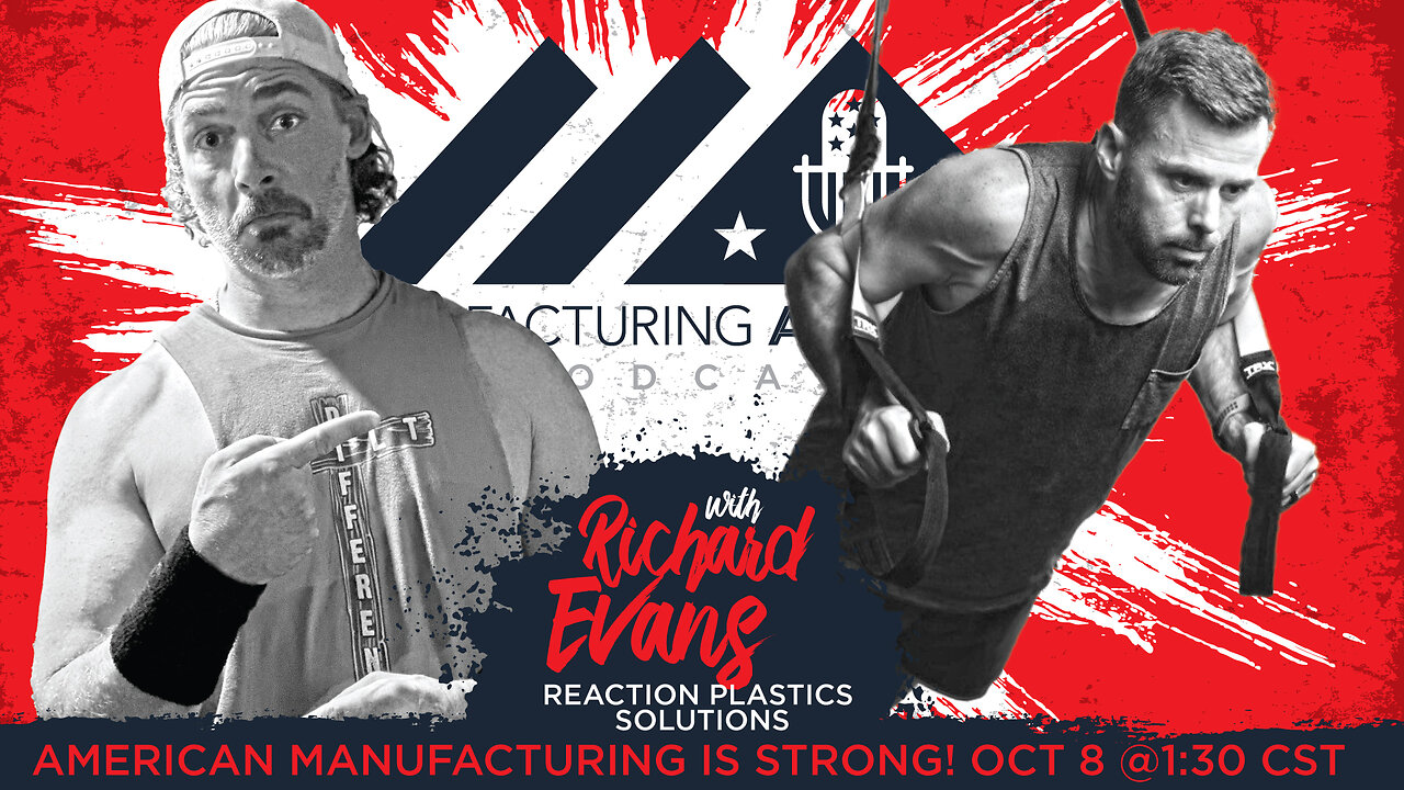 The Manufacturing Alliance with Richard Evans: Strength of American Manufacturing