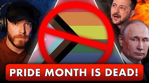 Is Pride Month DEAD?! + Ukraine/Russia Apparently Want War!