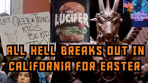 ALL HELL BREAKS OUT IN CALIFORNIA FOR EASTER