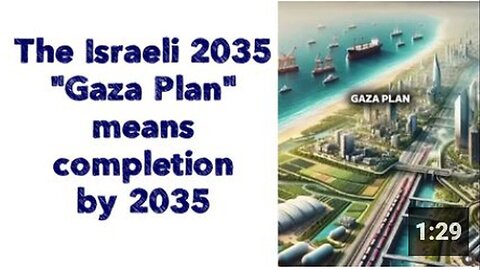 "Israeli 2035 'Gaza Plan' Targets Completion by 2035"