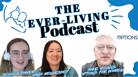 The Ever-Living Podcast - Mike Younus, Options For Women