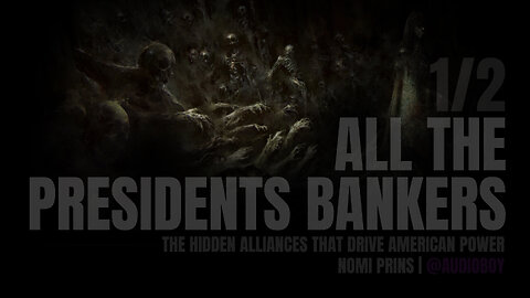All the Presidents' Bankers The Hidden Alliances That Drive American Power Audiobook (1/2)