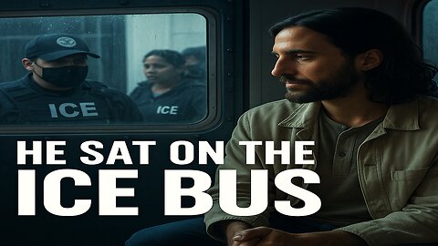 Jesus Sat on the ICE Bus—This Will Shake Your Soul