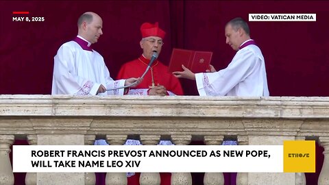 BREAKING NEWS: Vatican Announces American Robert Francis Prevost As New Pope, Will Take Name Leo XIV