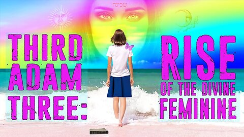 "Exploring the Rise of Divine Feminine in Third Adam 3 - Insights & Significance"