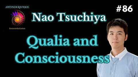 #86 Nao Tsuchiya -Qualia and Consciousness?