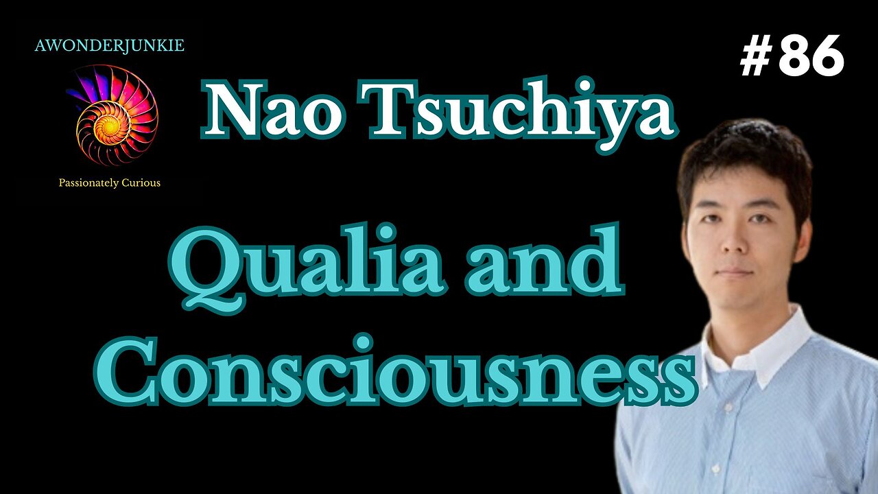 #86 Nao Tsuchiya -Qualia and Consciousness?