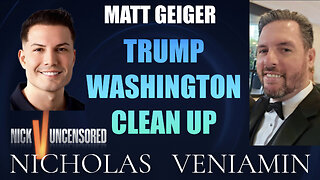 Matt Geiger Discusses Trump Washington Clean Up with Nicholas Veniamin