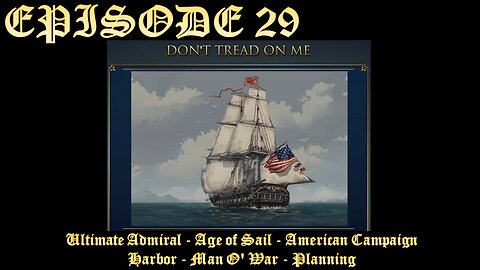 Ultimate Admiral - Age of Sail - American Campaign - EPISODE 29 - Harbor - Man O' War