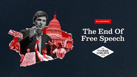 Tucker Carlson LIVE: The End of Free Speech