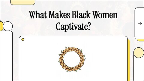 What makes black women captivating?