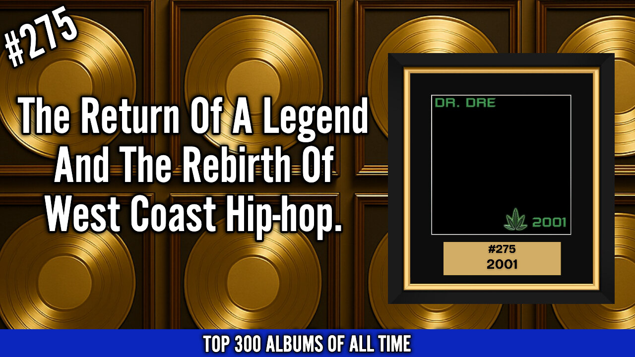 #275 Dr. Dre – 2001 | The Return of a Legend & the Rebirth of West Coast Hip-Hop