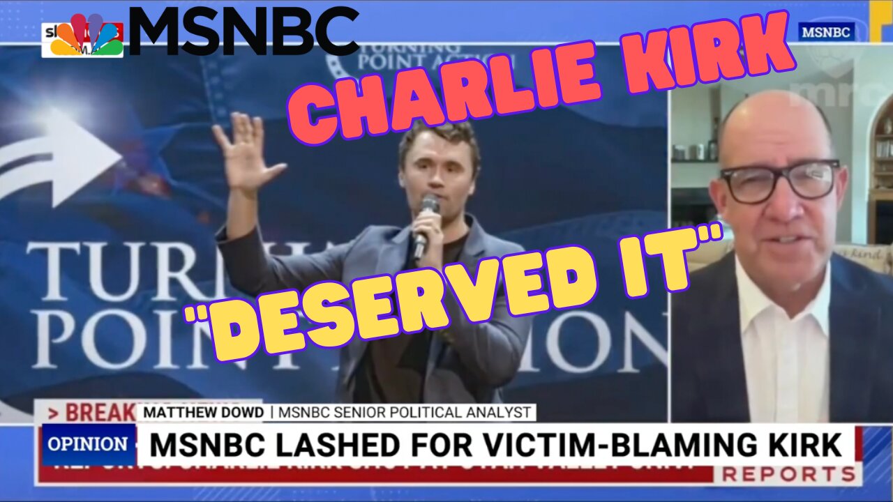 MSNBC Sophistry for Idiots + Charlie Kirk "DESERVED What He Got"
