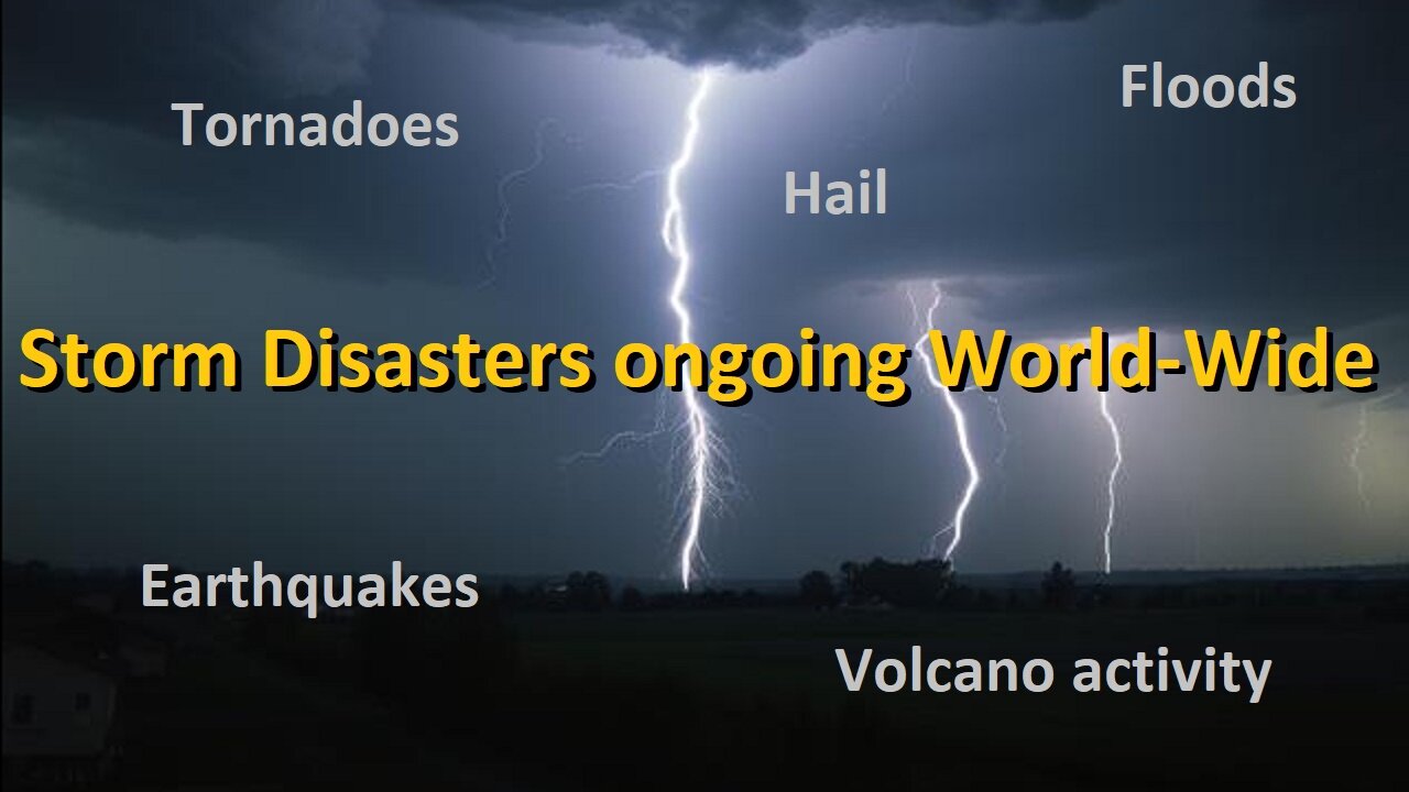 Deadly Tornadoes, Floods, Hail, Earthquakes ongoing in US & world-wide