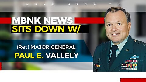Sits Down With Major General Vallely (Ret) | Mamlakak Broadcast Network