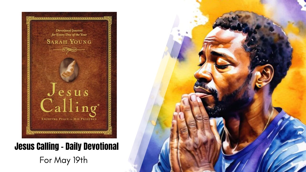 Jesus Calling - Daily Devotional - May 19th