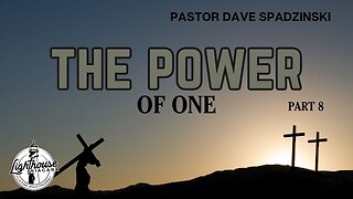The Power: Of One - Pastor Dave Spadzinski